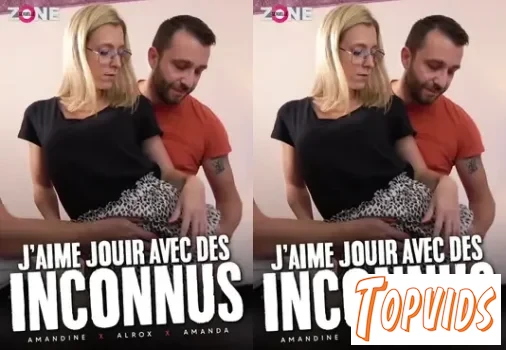 J Aime Jouir Avec Des Inconnus FRENCH XXX 1080p - COCKiNE