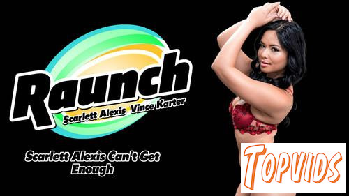 Scarlett Alexis - Scarlett Alexis Can’t Get Enough