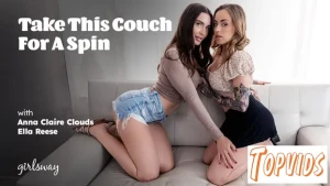 Anna Claire Clouds & Ella Reese - Take This Couch For A Spin