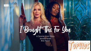 Ana Foxxx & Serene Siren - I Brought This For You: A Serene Siren Story