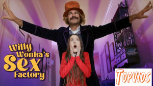 Sia Wood - Willy Wonka and The Sex Factory