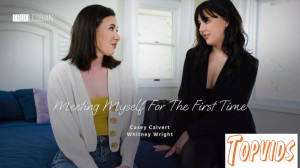 Casey Calvert & Whitney Wright - Meeting Myself For The First Time