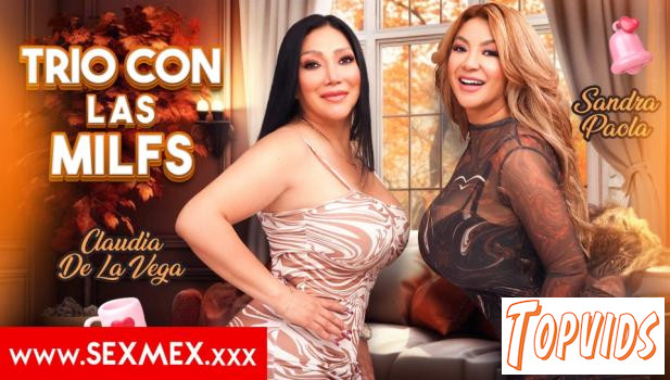 Claudia De La Vega & Sandra Paola - THREESOME WITH THE MILFS   Sandra Paola Claudia De La Vega